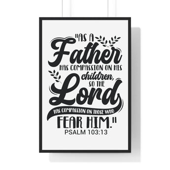 Faith Culture - Psalm 103:13 - As a Father Has Compassion on His Children - Christian Vertical Framed Wall Art