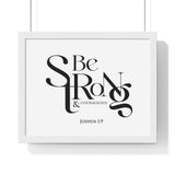 Be Strong and Courageous Bold framed Bible verse wall art, Joshua 1:9, black lettering on white with a white wooden frame