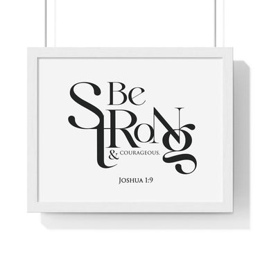 Be Strong and Courageous Bold framed Bible verse wall art, Joshua 1:9, black lettering on white with a white wooden frame