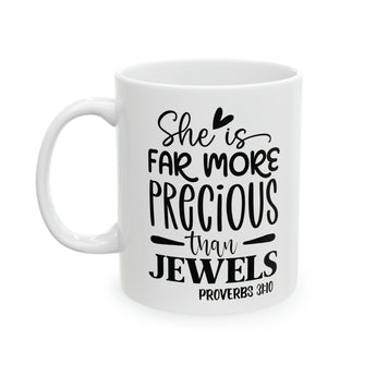 Faith Culture -She is Far More Precious than Jewels-  Proverbs 31:10 Christian Ceramic Mug 11oz