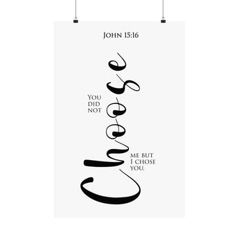 Faith Culture You Did Not Choose Me but I Chose You John 15:16 Christian Matte Poster | Minimal Scripture Wall Art Print