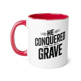 Faith Culture - He Conquered the Grave - Christian Accent Coffee Mug, 11oz