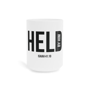 Faith Culture - Held by Him Christian Mug - Isaiah 41:10 | Father’s Day Faith Inspired Mug
