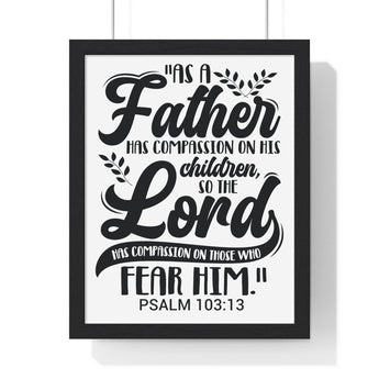 Faith Culture - Psalm 103:13 - As a Father Has Compassion on His Children - Christian Vertical Framed Wall Art