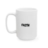 Faith Culture – FAITH Christian Mug – Minimalist Daily Encouragement, 11oz & 15oz 15oz