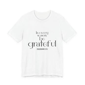 Be Grateful Christian T-Shirt | Colossians 3:15 White