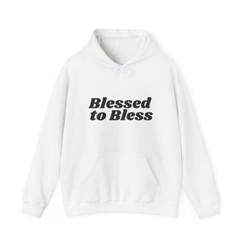 Blessed to Bless Hoodie Christian Unisex Sweatshirt Inspirational Faith Wear White