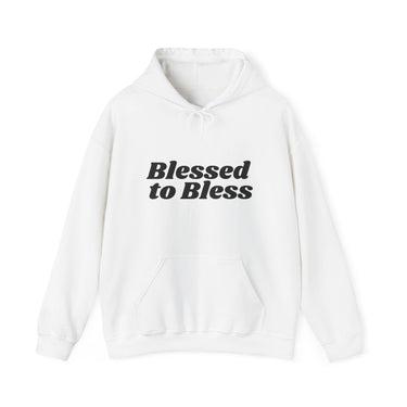 Blessed to Bless Hoodie Christian Unisex Sweatshirt Inspirational Faith Wear White
