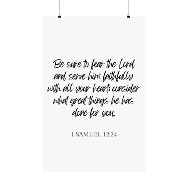 Faith Culture - 1 Samuel 12:24 Poster - Christian Wall Art - Serve Him Faithfully Decor 24″ x 36″ Matte
