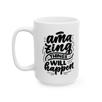 Faith Culture - Amazing Things Will Happen - Thanksgiving Inspirational Christian Mug, 11oz and 15oz 15oz