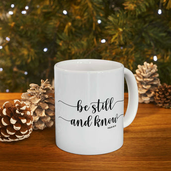 Faith Culture - Be Still and Know - Psalm 46:10 - Christian Ceramic Coffee Mug, 11oz 11oz