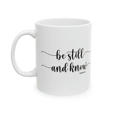 Faith Culture - Be Still and Know - Psalm 46:10 - Christian Ceramic Coffee Mug, 11oz