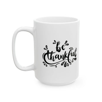 Faith Culture - Be Thankful - Christian Thanksgiving Mug, 11oz and 15oz 15oz