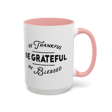 Faith Culture - Be Thankful, Be Grateful, Be Blessed Christian Thanksgiving Accent Coffee Mug, 11oz and 15oz 15oz Pink