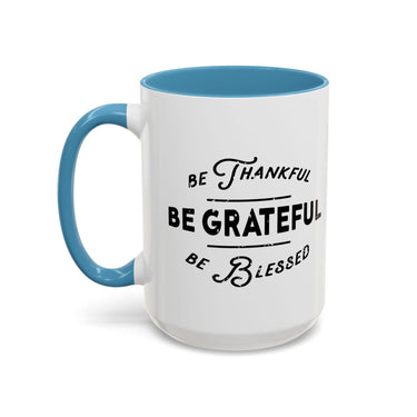 Faith Culture - Be Thankful, Be Grateful, Be Blessed Christian Thanksgiving Accent Coffee Mug, 11oz and 15oz