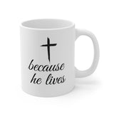 Faith Culture - Because He Lives - Christian Ceramic Coffee Mug (11oz5oz0oz) 11oz White