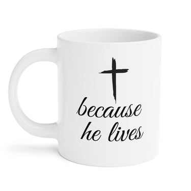 Faith Culture - Because He Lives - Christian Ceramic Coffee Mug (11oz5oz0oz)