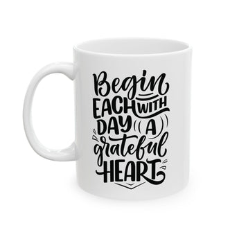 Faith Culture - Begin Each Day with a Grateful Heart - Christian Thanksgiving Mug, 11oz and 15oz 11oz