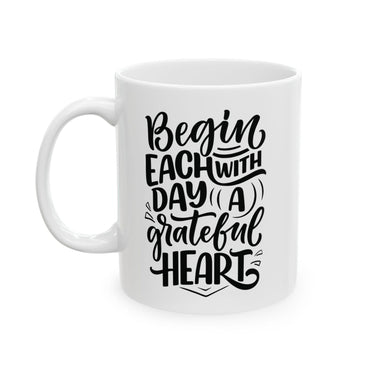 Faith Culture - Begin Each Day with a Grateful Heart - Christian Thanksgiving Mug, 11oz and 15oz 11oz