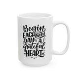 Faith Culture - Begin Each Day with a Grateful Heart - Christian Thanksgiving Mug, 11oz and 15oz