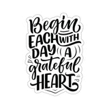 Faith Culture - Begin Each Day with a Grateful Heart - Christian Thanksgiving Vinyl Sticker 2" × 2" White