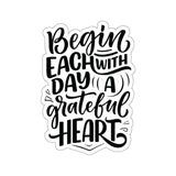 Faith Culture - Begin Each Day with a Grateful Heart - Christian Thanksgiving Vinyl Sticker 3" × 3" White