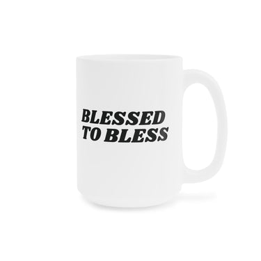 Faith Culture - Blessed to Bless Ceramic Coffee Mug Christian Thanksgiving Gift 15oz White