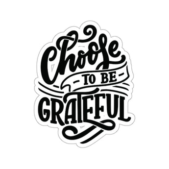 Faith Culture - Choose to Be Grateful - Christian Gratitude Vinyl Sticker 2" × 2" White