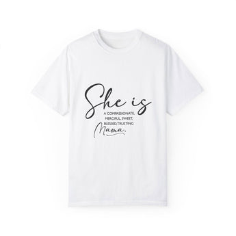 Faith Culture - Compassionate, Merciful, Sweet, Blessed, Trusting Mama Unisex Garment-Dyed T-shirt White