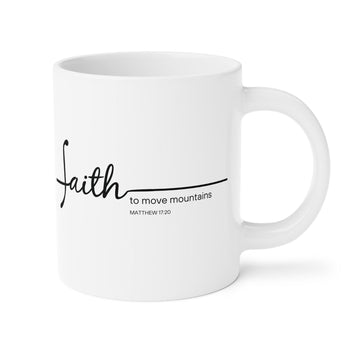 Faith Culture - Faith Can Move Mountains - Christian Coffee Ceramic Mug (11oz5oz0oz) 20oz White