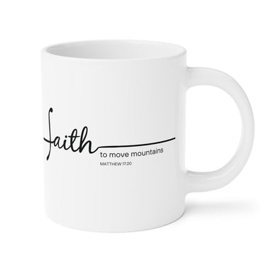 Faith Culture - Faith Can Move Mountains - Christian Coffee Ceramic Mug (11oz5oz0oz) 20oz White