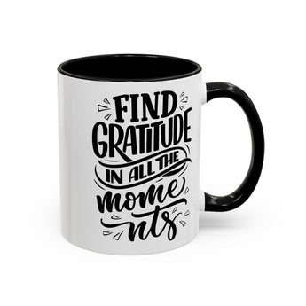 Faith Culture - Find Gratitude in All the Moments - Christian Thanksgiving Accent Coffee Mug, 11oz and 15oz 11oz Black