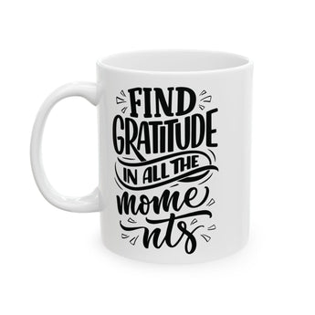 Faith Culture - Find Gratitude in All the Moments - Thanksgiving Christian Mug, 11oz and 15oz 11oz