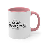 Faith Culture - Give Generously - Luke 6:38 Christian Accent Coffee Mug 11oz Pink