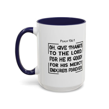 Faith Culture - Give Thanks to the Lord - Psalm 136:1 Christian Thanksgiving Accent Coffee Mug, 11oz and 15oz