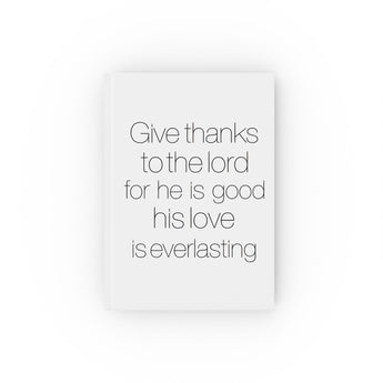 Faith Culture - Give Thanks to the Lord for He Is Good, His Love Is Everlasting - Christian Hardcover Journal Ruled line 5.2" x 7.4"