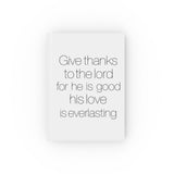 Faith Culture - Give Thanks to the Lord for He Is Good, His Love Is Everlasting - Christian Hardcover Journal Ruled line 5.2" x 7.4"