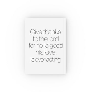 Faith Culture - Give Thanks to the Lord for He Is Good, His Love Is Everlasting - Christian Hardcover Journal