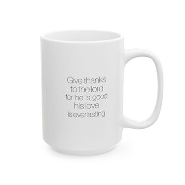 Faith Culture - Give Thanks to the Lord for He is Good - Christian Thanksgiving Mug, 11oz and 15oz
