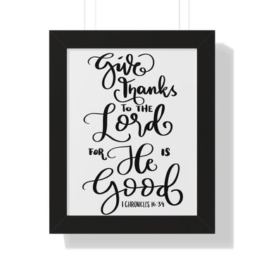 Faith Culture - Give Thanks to the Lord for He is Good - I Chronicles 16:34 - Christian Thanksgiving Wall Art 11" x 14" Black