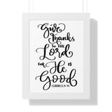Faith Culture - Give Thanks to the Lord for He is Good - I Chronicles 16:34 - Christian Thanksgiving Wall Art 12″ x 16″ White
