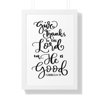 Faith Culture - Give Thanks to the Lord for He is Good - I Chronicles 16:34 - Christian Thanksgiving Wall Art 16″ x 24″ White