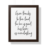 Faith Culture - Give Thanks to the Lord for He is Good, His Love is Everlasting - Christian Thanksgiving Wall Art 16″ x 20″ Walnut