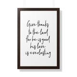 Faith Culture - Give Thanks to the Lord for He is Good, His Love is Everlasting - Christian Thanksgiving Wall Art 20" x 30" Walnut