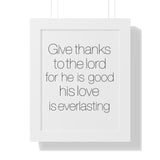 Faith Culture - Give Thanks to the Lord for He is Good, His Love is Everlasting - Christian Wall Art 11" x 14" White