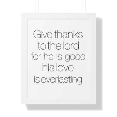 Faith Culture - Give Thanks to the Lord for He is Good, His Love is Everlasting - Christian Wall Art 16″ x 20″ White