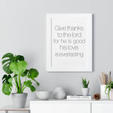 Faith Culture - Give Thanks to the Lord for He is Good, His Love is Everlasting - Christian Wall Art
