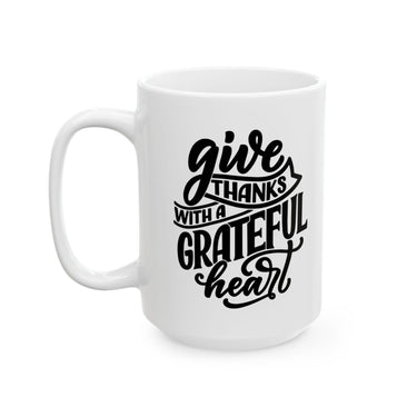 Faith Culture - Give Thanks with a Grateful Heart - Christian Thanksgiving Mug, 11oz & 15oz 15oz