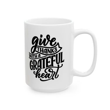 Faith Culture - Give Thanks with a Grateful Heart - Christian Thanksgiving Mug, 11oz & 15oz
