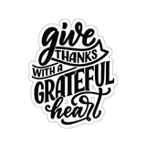 Faith Culture - Give Thanks with a Grateful Heart - Christian Thanksgiving Vinyl Sticker 3" × 3" White
